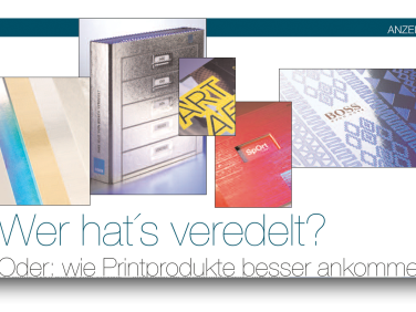 Wer hat´s veredelt? Oder: wie Printprodukte besser ankommen. 